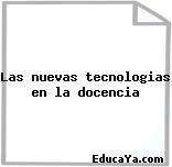 Las nuevas tecnologias en la docencia