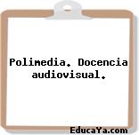 Polimedia. Docencia audiovisual.