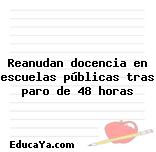 Reanudan docencia en escuelas públicas tras paro de 48 horas