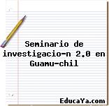 Seminario de investigación 2.0 en Guamúchil