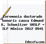 Ceremonia doctorado honoris causa Edmund O. Schweitzer UASLP – SLP México 2012 0941