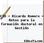 CID – Ricardo Romero – Retos para la formación doctoral en Gestión