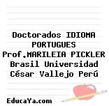 Doctorados IDIOMA PORTUGUES Prof.MARILEIA PICKLER Brasil Universidad César Vallejo Perú