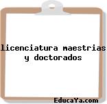 licenciatura maestrias y doctorados