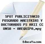 SPOT PUBLICITARIO POSGRADO MAESTRIAS Y DOCTORADOS PS RRII CC UNSA – AREQUIPA.mpg