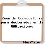 Zoom In Convocatoria para doctorados en la UAN.avi.wmv