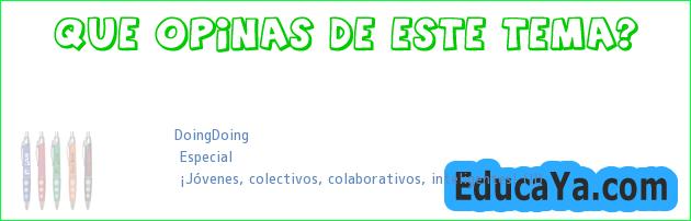 DoingDoing | Especial | ¡Jóvenes, colectivos, colaborativos, inteligentes! (II)