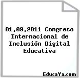 01.09.2011 Congreso Internacional de Inclusión Digital Educativa