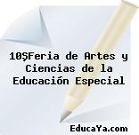 10ªFeria de Artes y Ciencias de la Educación Especial