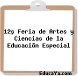 12º Feria de Artes y Ciencias de la Educación Especial