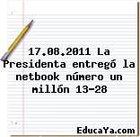 17.08.2011 La Presidenta entregó la netbook número un millón 13-28