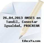 26.04.2013 ANSES en Tandil. Conectar Igualdad. PROCREAR