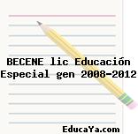 BECENE lic Educación Especial gen 2008-2012