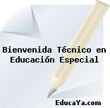 Bienvenida Técnico en Educación Especial