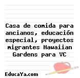 Casa de comida para ancianos, educación especial, proyectos migrantes Hawaiian Gardens para VC