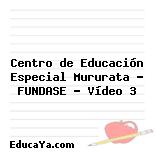 Centro de Educación Especial Mururata – FUNDASE – Vídeo 3