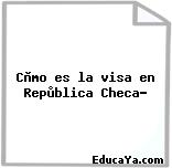 Còmo es la visa en Repùblica Checa?