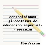 composiciones gimnasticas de educacion especial, preescolar