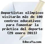 Deportistas olímpicos visitarán más de 100 centros educativos para fomentar la práctica del deporte (29 enero 2013)