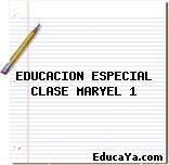 EDUCACION ESPECIAL CLASE MARYEL 1