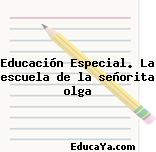 Educación Especial. La escuela de la señorita olga