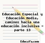 Educación Especial y Educación Media, caminos hacia una educación inclusiva – parte 13