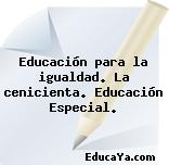 Educación para la igualdad. La cenicienta. Educación Especial.