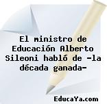 El ministro de Educación Alberto Sileoni habló de «la década ganada»