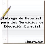 Entrega de Material para los Servicios de Educación Especial