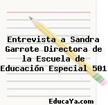 Entrevista a Sandra Garrote Directora de la Escuela de Educación Especial 501