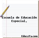 Escuela de Educación Especial.