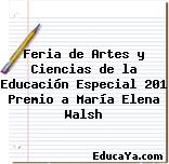 Feria de Artes y Ciencias de la Educación Especial 201 Premio a María Elena Walsh