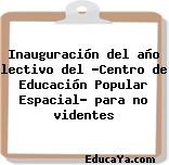 Inauguración del año lectivo del «Centro de Educación Popular Espacial» para no videntes