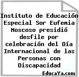 Instituto de Educación Especial Sor Eufemia Moscoso presidió desfile por celebración del Día Internacional de las Personas con Discapacidad