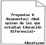 Preguntas & Respuestas: ¿Qué opinan de los que estudian Educación Diferencial?