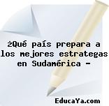 ¿Qué país prepara a los mejores estrategas en Sudamérica ?