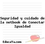 Seguridad y cuidado de la netbook de Conectar Igualdad