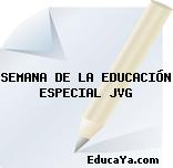 SEMANA DE LA EDUCACIÓN ESPECIAL JVG