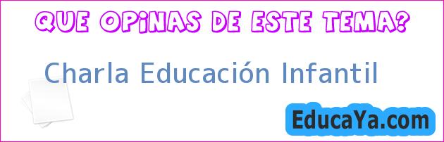 Charla Educación Infantil