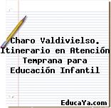 Charo Valdivielso. Itinerario en Atención Temprana para Educación Infantil