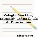 Colegio Saucillo: Educación Infantil Día de Canarias.wmv