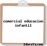 comercial educacion infantil