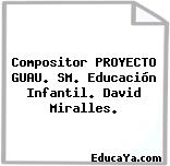 Compositor PROYECTO GUAU. SM. Educación Infantil. David Miralles.