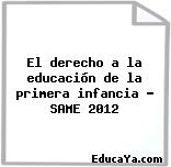 El derecho a la educación de la primera infancia – SAME 2012