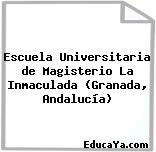 Escuela Universitaria de Magisterio La Inmaculada (Granada, Andalucía)