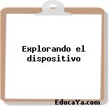 Explorando el dispositivo