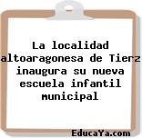 La localidad altoaragonesa de Tierz inaugura su nueva escuela infantil municipal