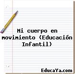 Mi cuerpo en movimiento (Educación Infantil)