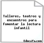 Talleres, teatros y encuentros para fomentar la lectura infantil