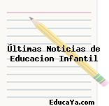 Últimas Noticias de Educacion Infantil